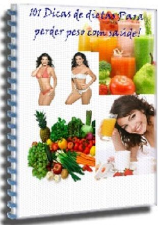 101 dicas de dietas para emagrecer com saúde